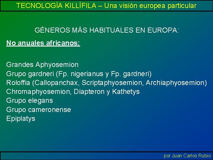 TECNOLOGÍA KILLÍFILA – Una visión europea particular GÉNEROS MÁS HABITUALES EN EUROPA: No anuales