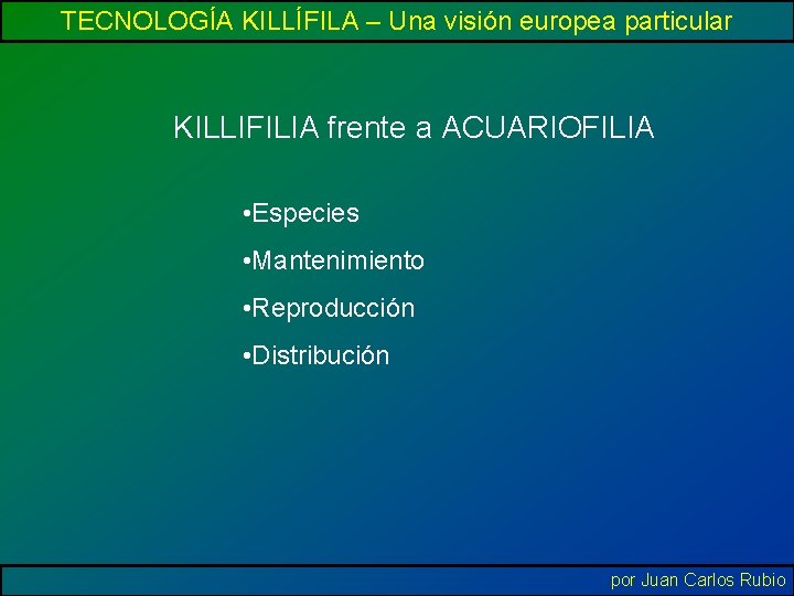 TECNOLOGÍA KILLÍFILA – Una visión europea particular KILLIFILIA frente a ACUARIOFILIA • Especies •