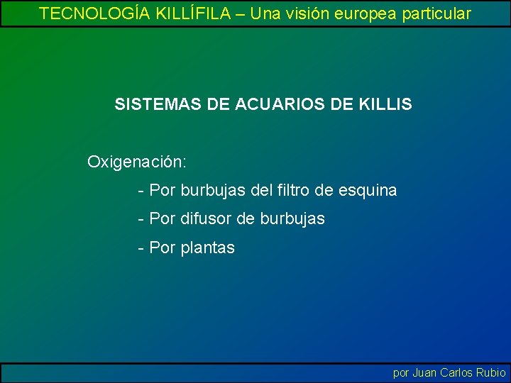 TECNOLOGÍA KILLÍFILA – Una visión europea particular SISTEMAS DE ACUARIOS DE KILLIS Oxigenación: -