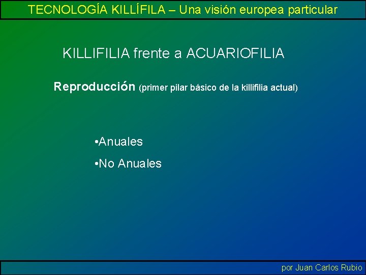 TECNOLOGÍA KILLÍFILA – Una visión europea particular KILLIFILIA frente a ACUARIOFILIA Reproducción (primer pilar