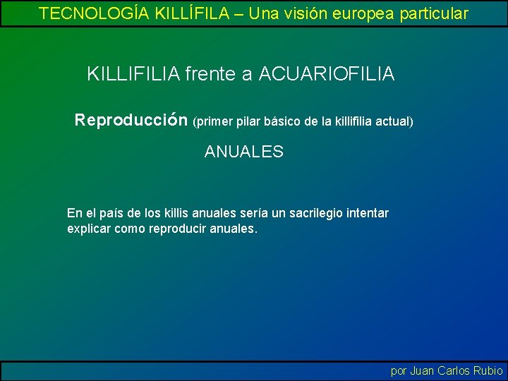 TECNOLOGÍA KILLÍFILA – Una visión europea particular KILLIFILIA frente a ACUARIOFILIA Reproducción (primer pilar