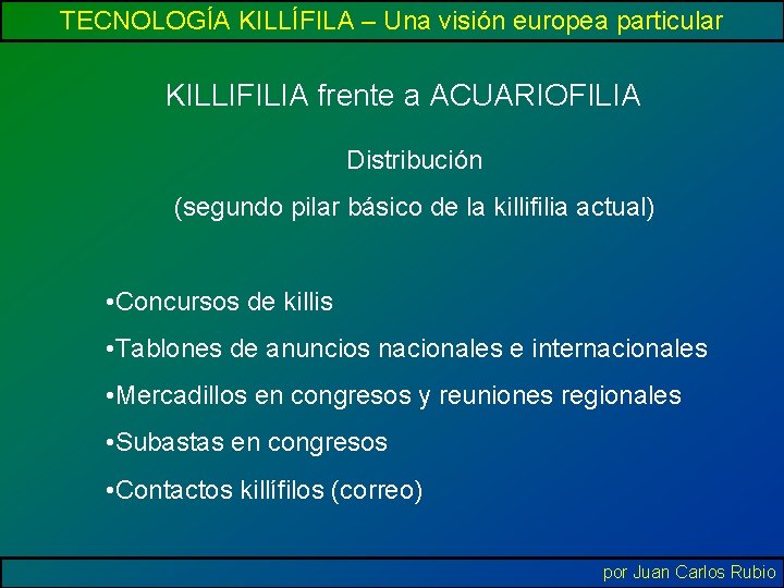 TECNOLOGÍA KILLÍFILA – Una visión europea particular KILLIFILIA frente a ACUARIOFILIA Distribución (segundo pilar