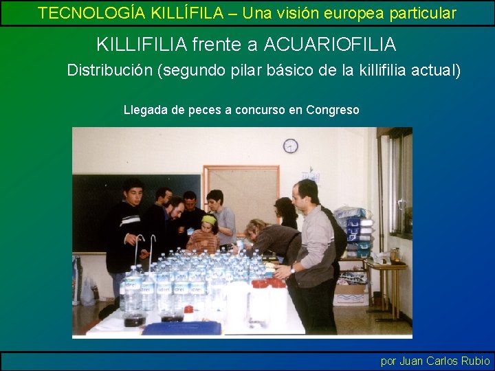 TECNOLOGÍA KILLÍFILA – Una visión europea particular KILLIFILIA frente a ACUARIOFILIA Distribución (segundo pilar