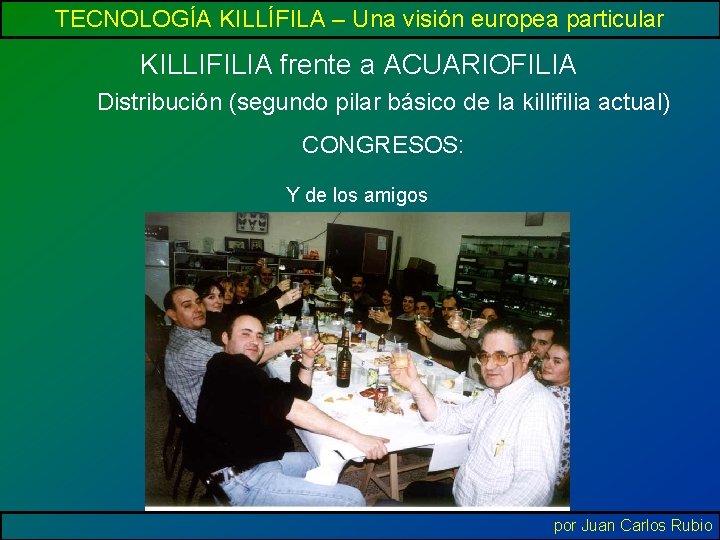 TECNOLOGÍA KILLÍFILA – Una visión europea particular KILLIFILIA frente a ACUARIOFILIA Distribución (segundo pilar