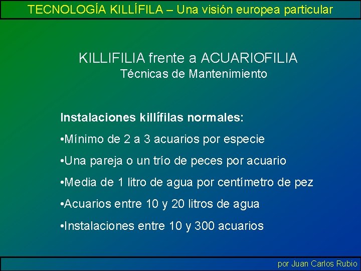 TECNOLOGÍA KILLÍFILA – Una visión europea particular KILLIFILIA frente a ACUARIOFILIA Técnicas de Mantenimiento