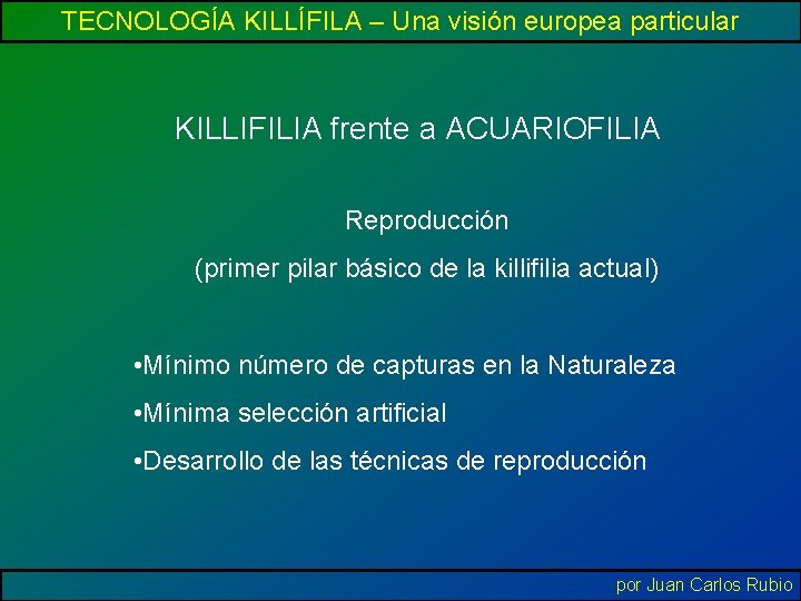 TECNOLOGÍA KILLÍFILA – Una visión europea particular KILLIFILIA frente a ACUARIOFILIA Reproducción (primer pilar