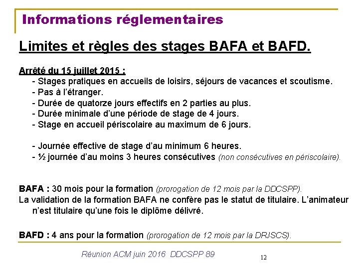 Informations réglementaires Limites et règles des stages BAFA et BAFD. Arrêté du 15 juillet