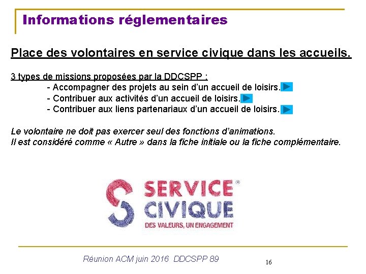 Informations réglementaires Place des volontaires en service civique dans les accueils. 3 types de