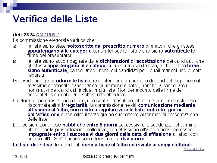 Verifica delle Liste (Artt. 33 -34 OM 215/91 ) La commissione elettorale verifica che: