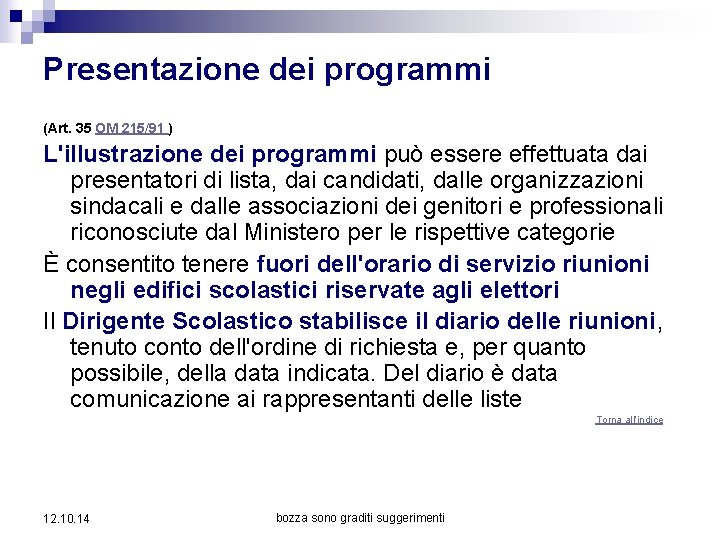 Presentazione dei programmi (Art. 35 OM 215/91 ) L'illustrazione dei programmi può essere effettuata