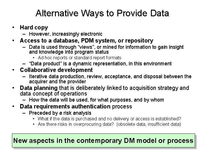Alternative Ways to Provide Data • Hard copy – However, increasingly electronic • Access