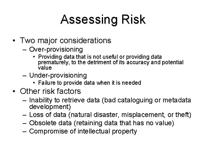 Assessing Risk • Two major considerations – Over-provisioning • Providing data that is not