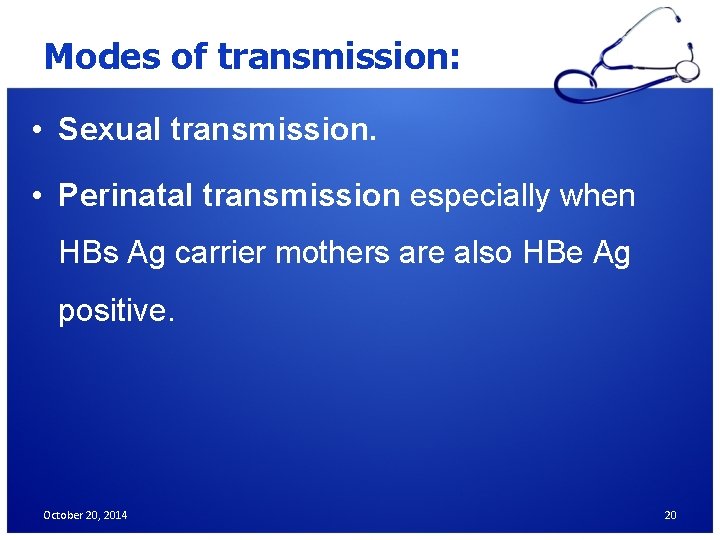 Modes of transmission: • Sexual transmission. • Perinatal transmission especially when HBs Ag carrier