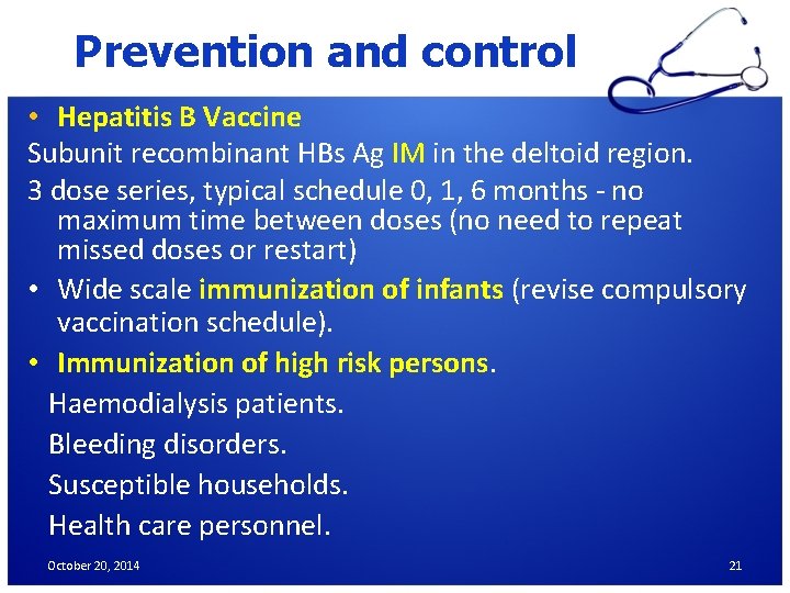 Prevention and control • Hepatitis B Vaccine Subunit recombinant HBs Ag IM in the