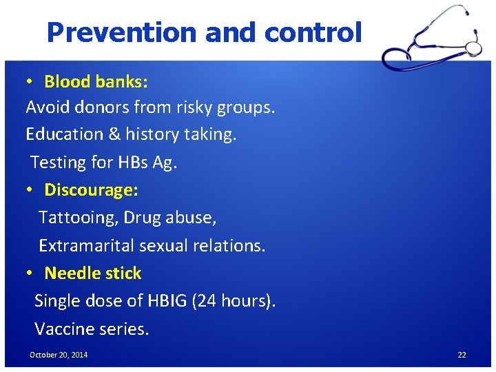 Prevention and control • Blood banks: Avoid donors from risky groups. Education & history