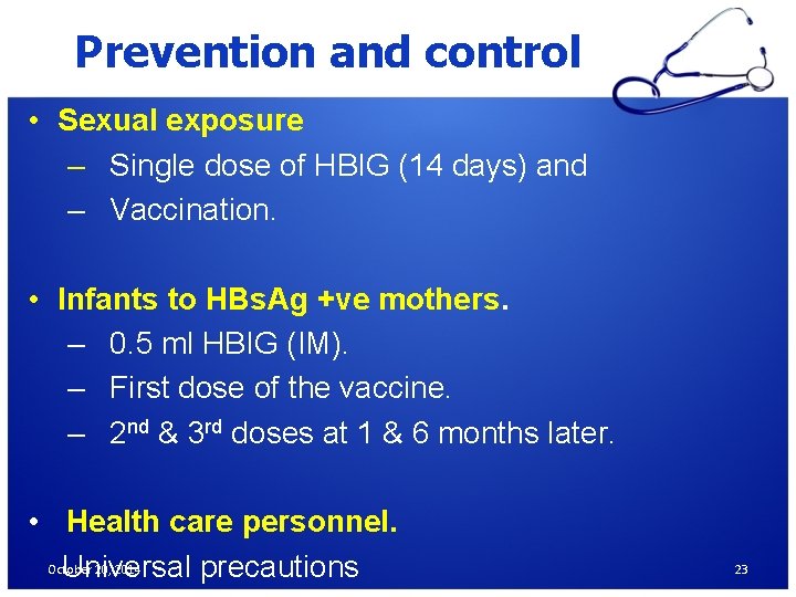 Prevention and control • Sexual exposure – Single dose of HBIG (14 days) and