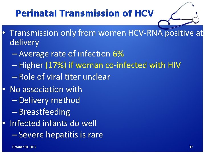 Perinatal Transmission of HCV • Transmission only from women HCV-RNA positive at delivery –