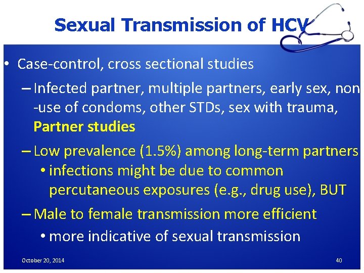 Sexual Transmission of HCV • Case-control, cross sectional studies – Infected partner, multiple partners,