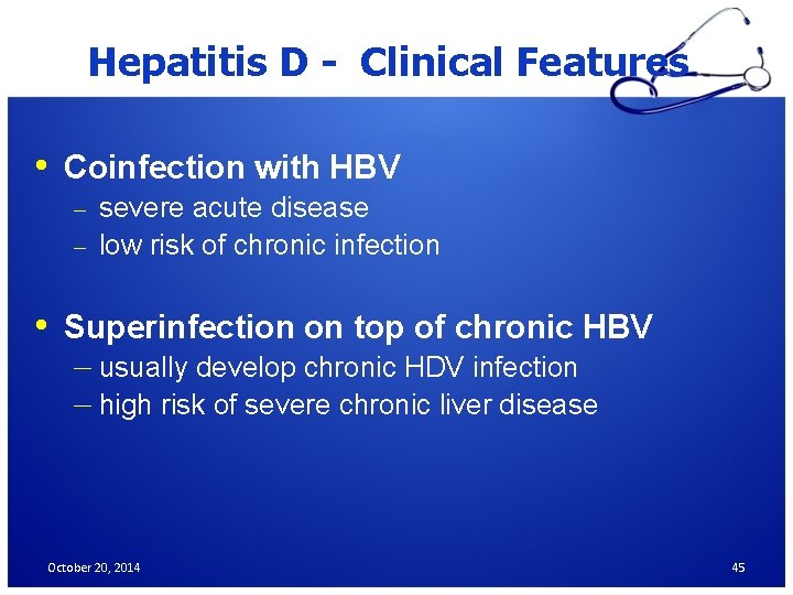 Hepatitis D - Clinical Features • Coinfection with HBV severe acute disease – low