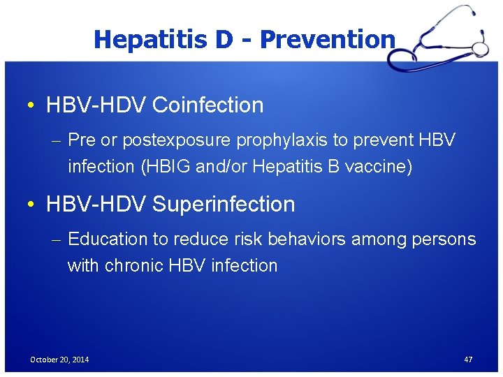Hepatitis D - Prevention • HBV-HDV Coinfection – Pre or postexposure prophylaxis to prevent