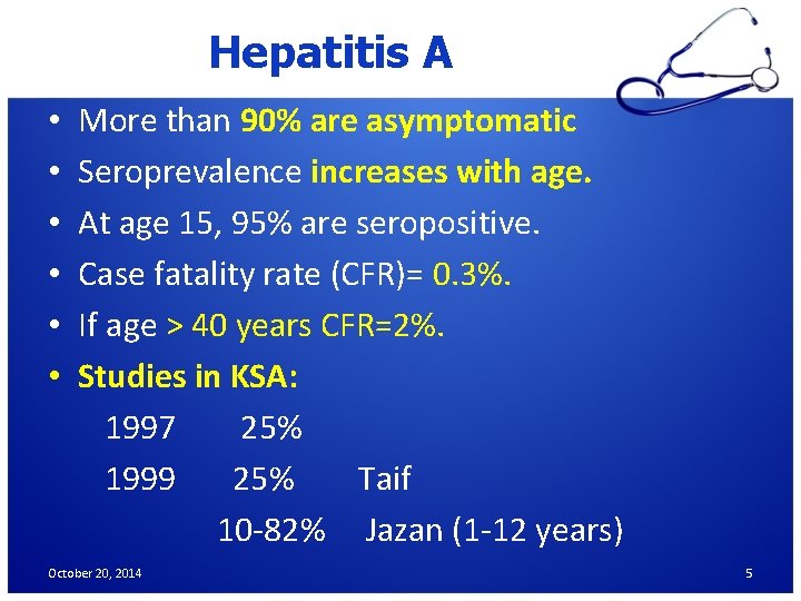 Hepatitis A • • • More than 90% are asymptomatic Seroprevalence increases with age.