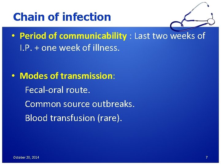 Chain of infection • Period of communicability : Last two weeks of I. P.