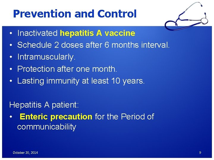 Prevention and Control • • • Inactivated hepatitis A vaccine Schedule 2 doses after