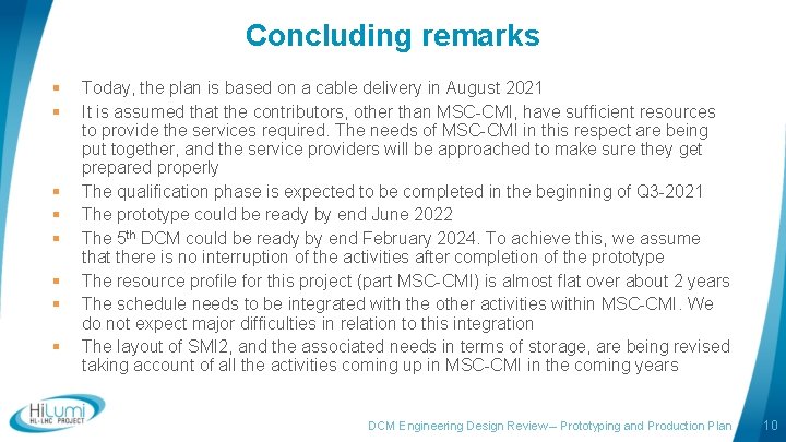 Concluding remarks § § § § Today, the plan is based on a cable
