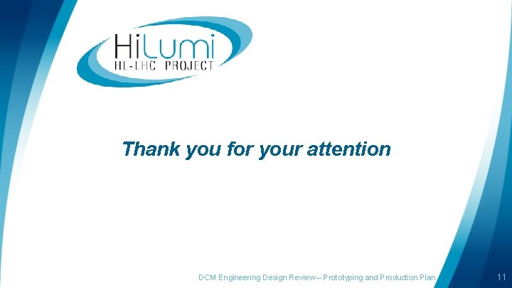 Thank you for your attention DCM Engineering Design Review – Prototyping and Production Plan