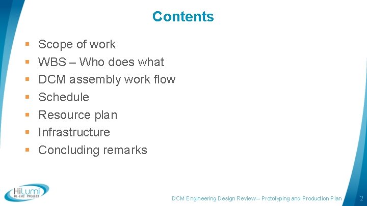Contents § § § § Scope of work WBS – Who does what DCM