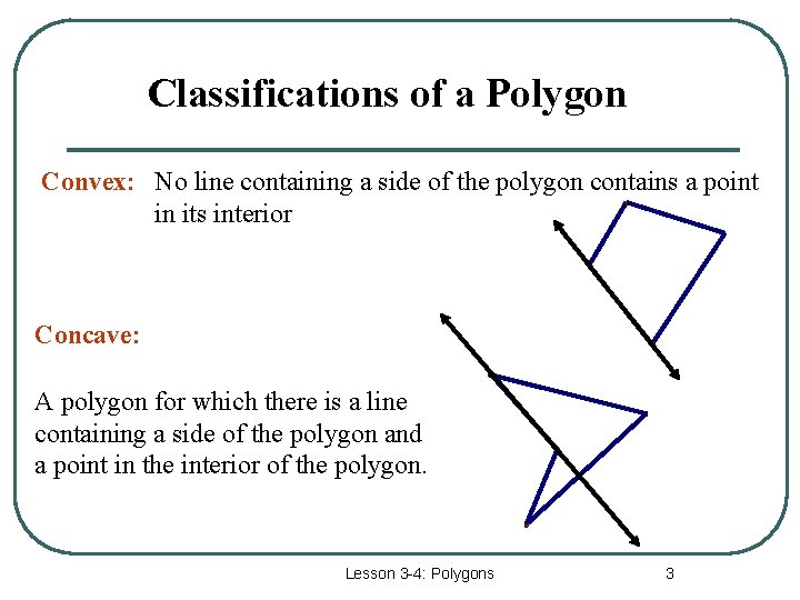 Classifications of a Polygon Convex: No line containing a side of the polygon contains