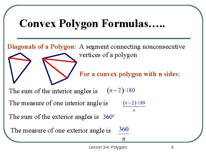 Convex Polygon Formulas…. . Diagonals of a Polygon: A segment connecting nonconsecutive vertices of