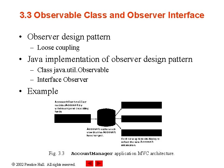 3. 3 Observable Class and Observer Interface • Observer design pattern – Loose coupling