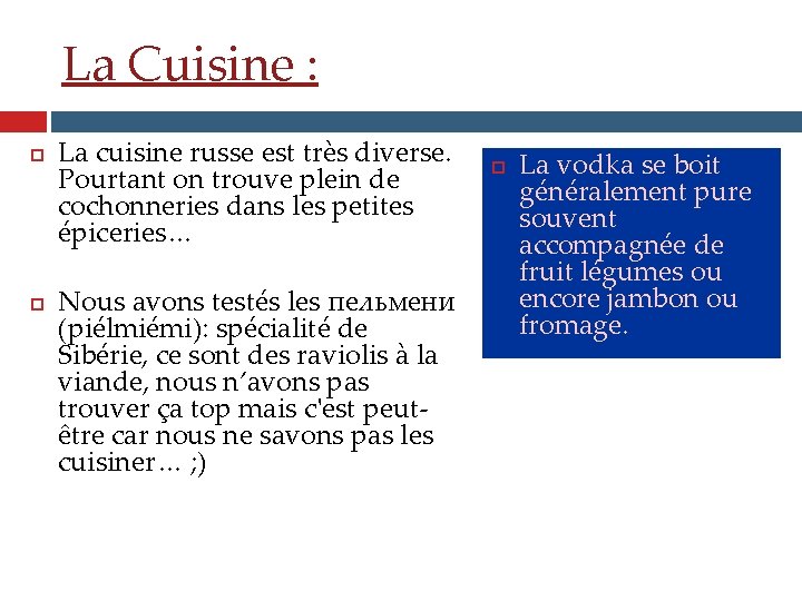 La Cuisine : La cuisine russe est très diverse. Pourtant on trouve plein de