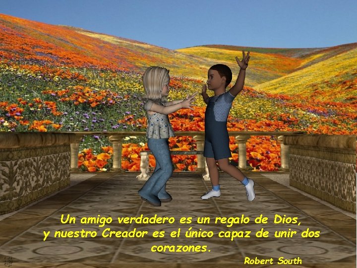 Un amigo verdadero es un regalo de Dios, y nuestro Creador es el único Un amigo verdadero es un regalo de Dios, y nuestro Creador es el único
