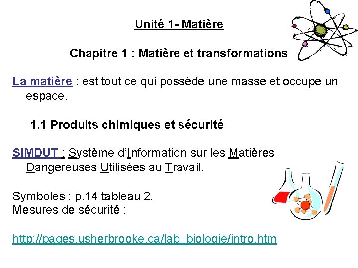 Unité 1 - Matière Chapitre 1 : Matière et transformations La matière : est