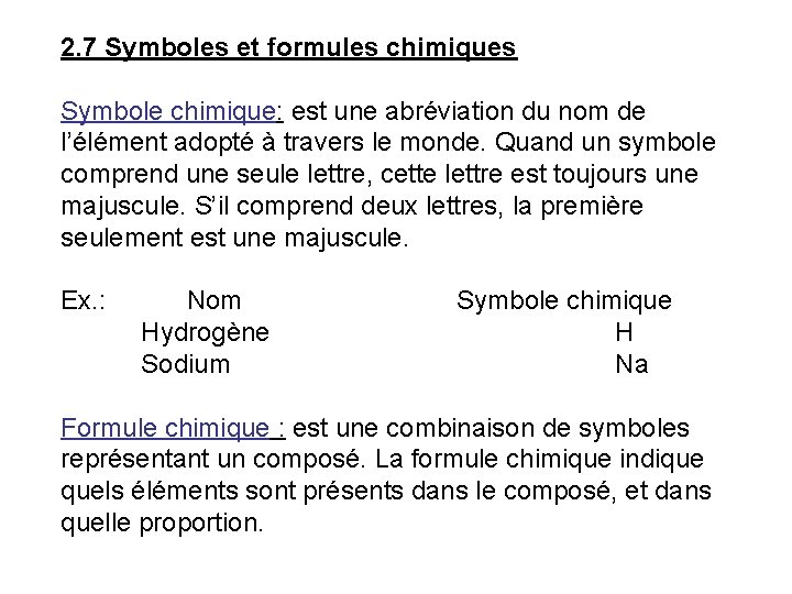 2. 7 Symboles et formules chimiques Symbole chimique: est une abréviation du nom de
