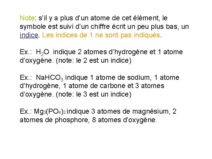 Note: s’il y a plus d’un atome de cet élément, le symbole est suivi