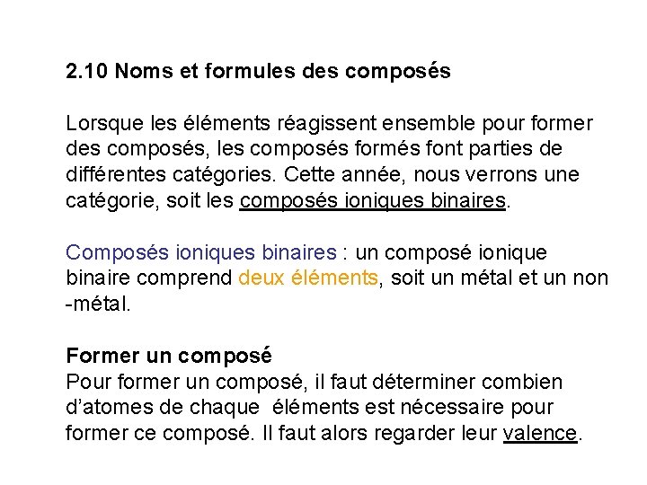 2. 10 Noms et formules des composés Lorsque les éléments réagissent ensemble pour former