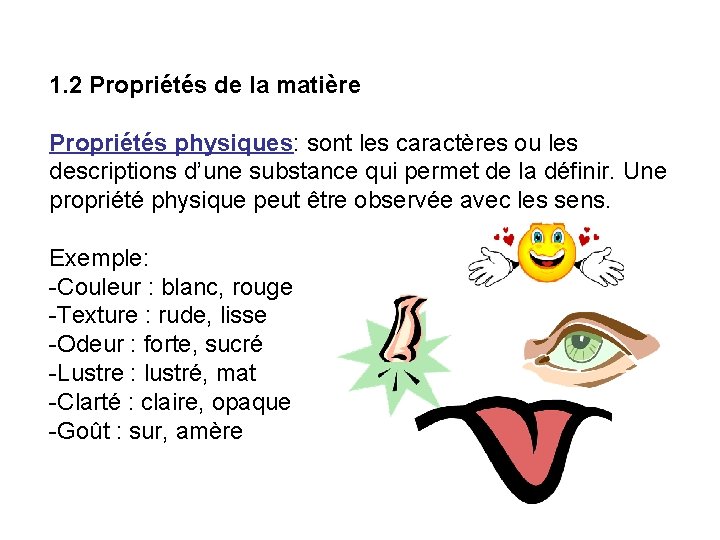 1. 2 Propriétés de la matière Propriétés physiques: sont les caractères ou les descriptions