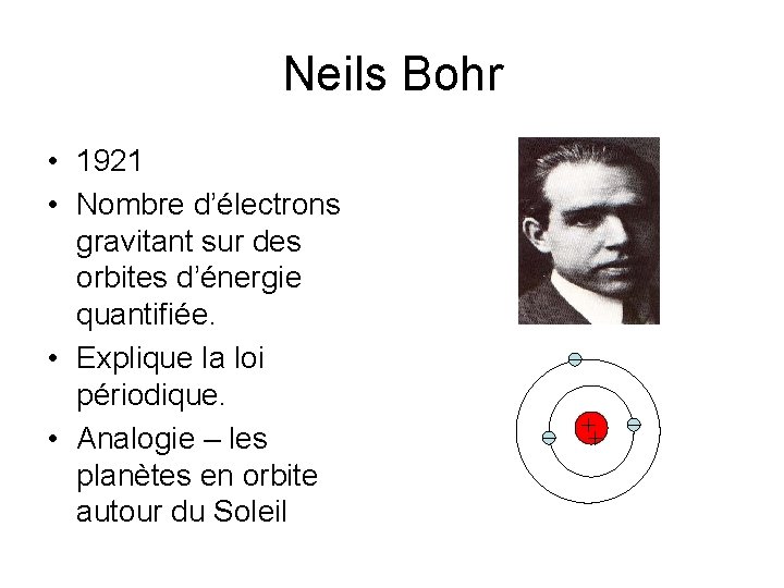 Neils Bohr • 1921 • Nombre d’électrons gravitant sur des orbites d’énergie quantifiée. •