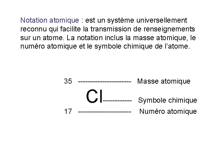 Notation atomique : est un système universellement reconnu qui facilite la transmission de renseignements