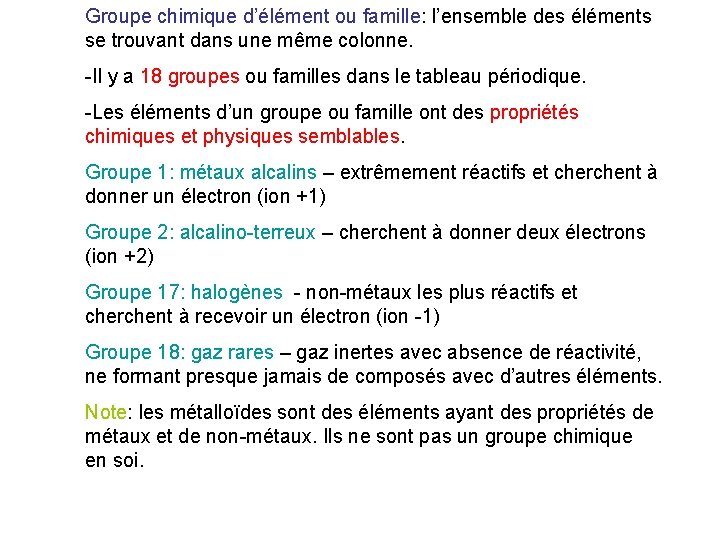 Groupe chimique d’élément ou famille: l’ensemble des éléments se trouvant dans une même colonne.