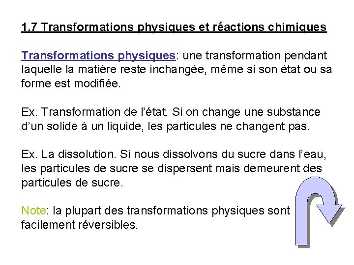 1. 7 Transformations physiques et réactions chimiques Transformations physiques: une transformation pendant laquelle la