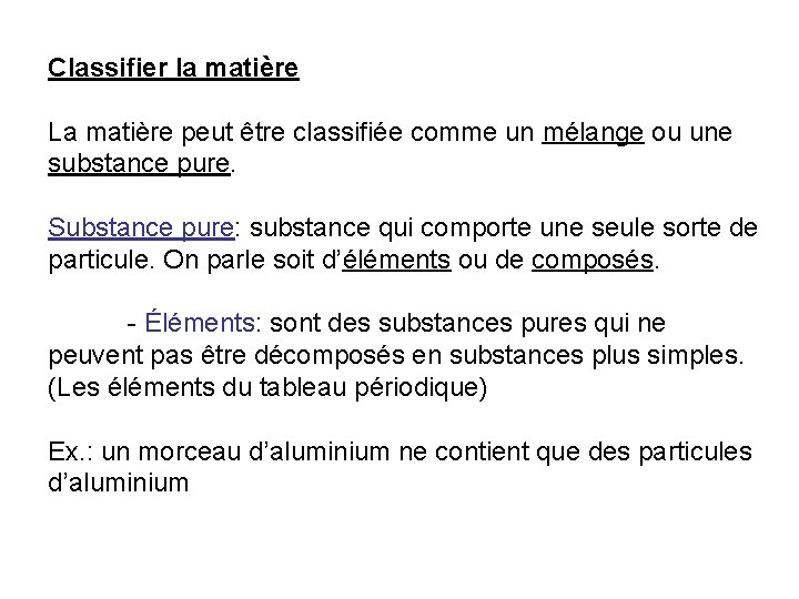 Classifier la matière La matière peut être classifiée comme un mélange ou une substance