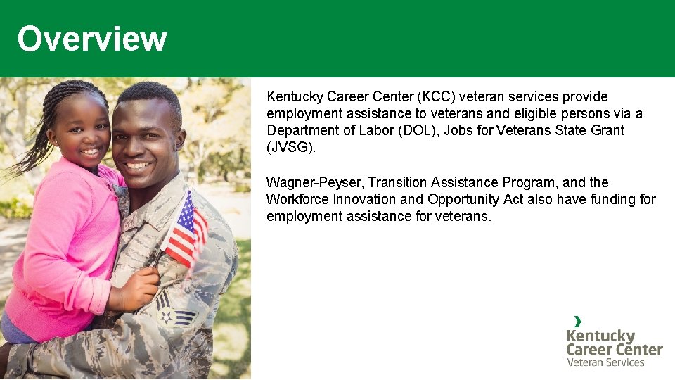Overview Kentucky Career Center (KCC) veteran services provide employment assistance to veterans and eligible