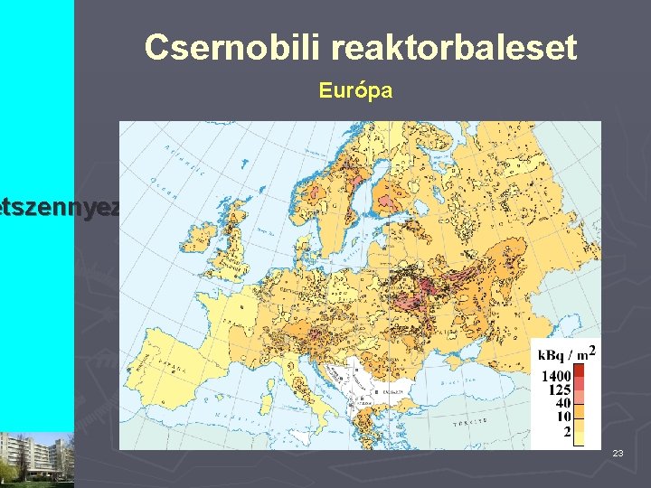 Csernobili reaktorbaleset Európa etszennyezések 23 