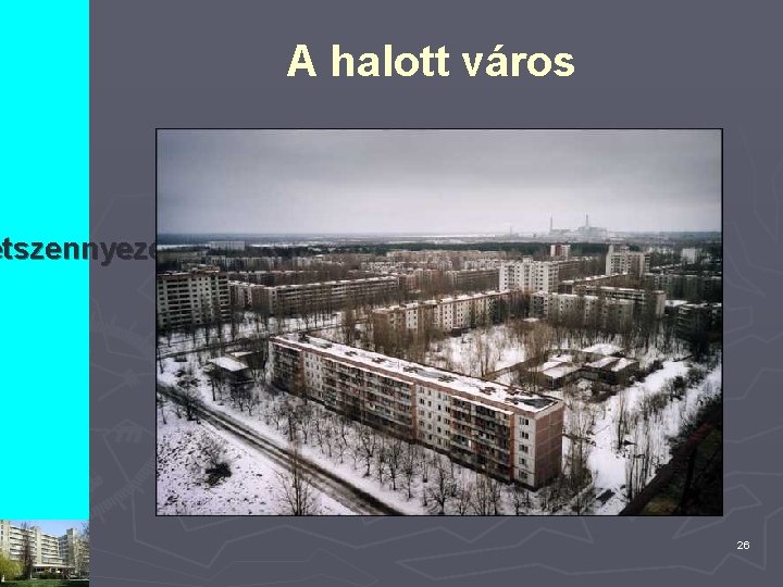 A halott város etszennyezések 26 