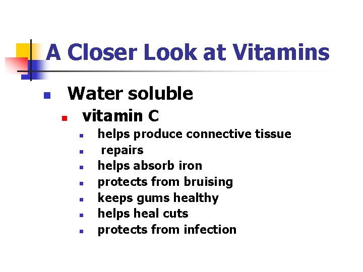 A Closer Look at Vitamins n Water soluble n vitamin C n n n