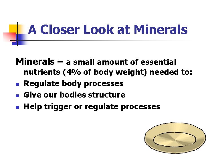 A Closer Look at Minerals – a small amount of essential n nutrients (4%